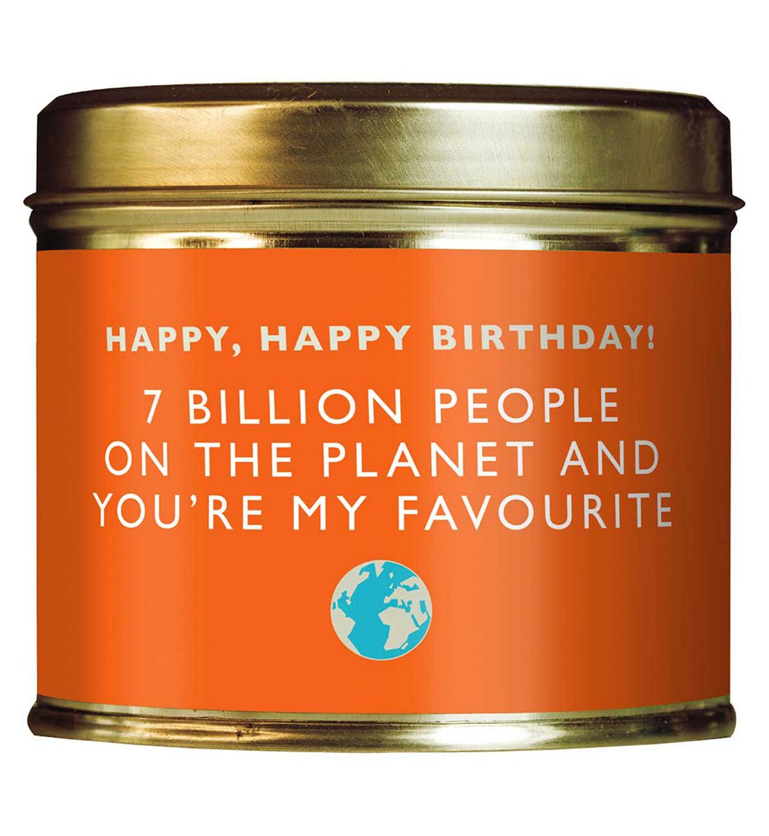 Shearer Candles Happy, Happy Birthday 7 Billion People On The Planet And You're My Favourite Tin Candle 204g